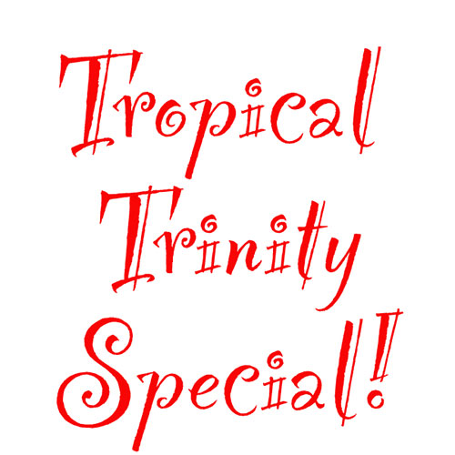 Tropical Trinity 3 Product Special